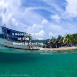 5 Reasons to Stay at TDB Tioman Resort in Genting Village