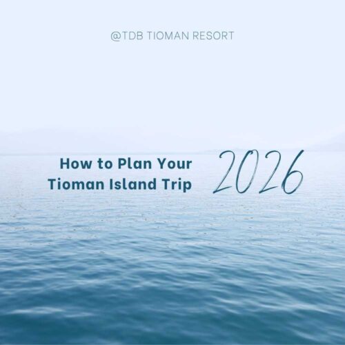 How to Plan Your Tioman Island Trip (2026 Guide)
